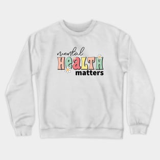 Mental Health Matters Loves for Mental Health Awareness Crewneck Sweatshirt